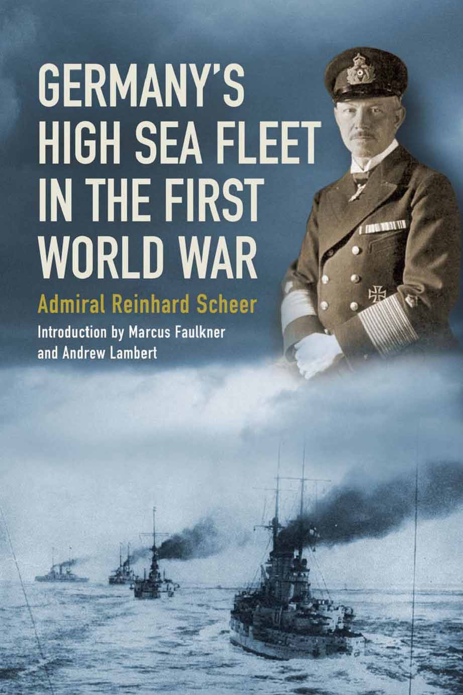 Germanys High Sea Fleet In The World War Reinhard Scheer