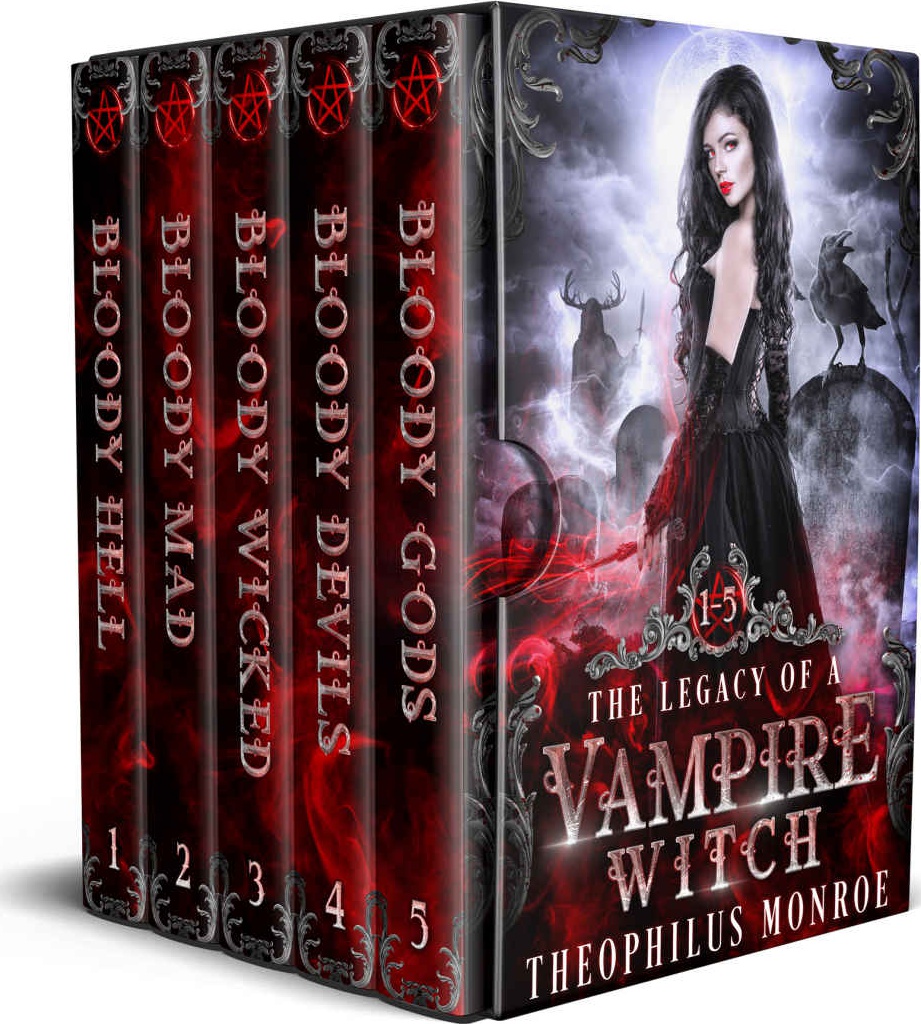 The Legacy Of A Vampire Witch The Complete Urban Fantasy 15 Theophilus Monroe