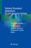 Pediatric Procedural Adaptations For Lowresource Settingsa Casebased Guide Oct 28 20223030999548springerpdf Tina M Slusher