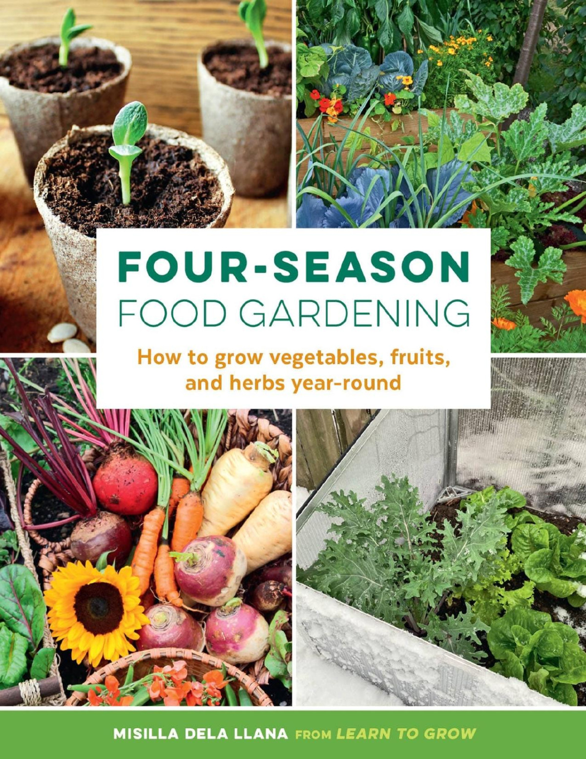 Fourseason Food Gardening How To Grow Vegetables Fruits And Herbs Yearround Misilla Dela Llana