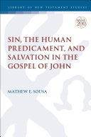 Sin The Human Predicament And Salvation In The Gospel Of John 1st Edition Mathew E Sousa