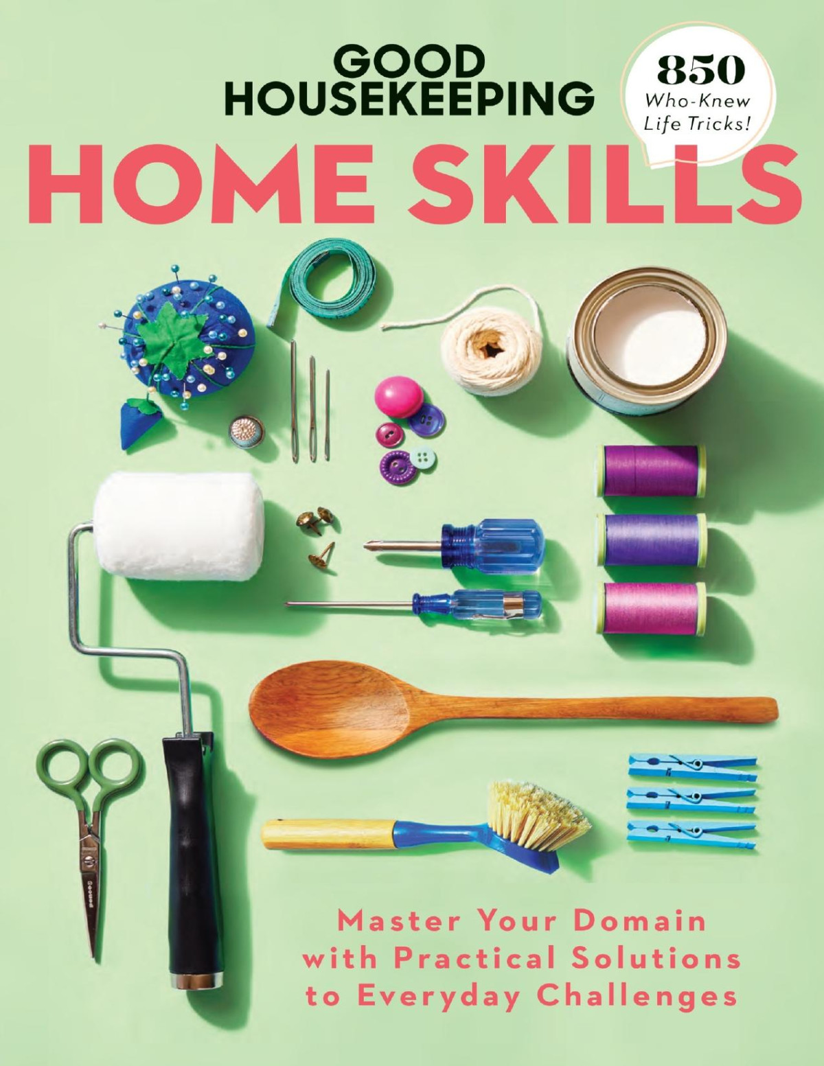 Good Housekeeping Home Skills Master Your Domain With Practical Solutions To Everyday Challenges Unknown