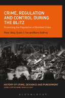 Crime Regulation And Control During The Blitz Protecting The Population Of Bombed Cities 1st Edition Peter Adey