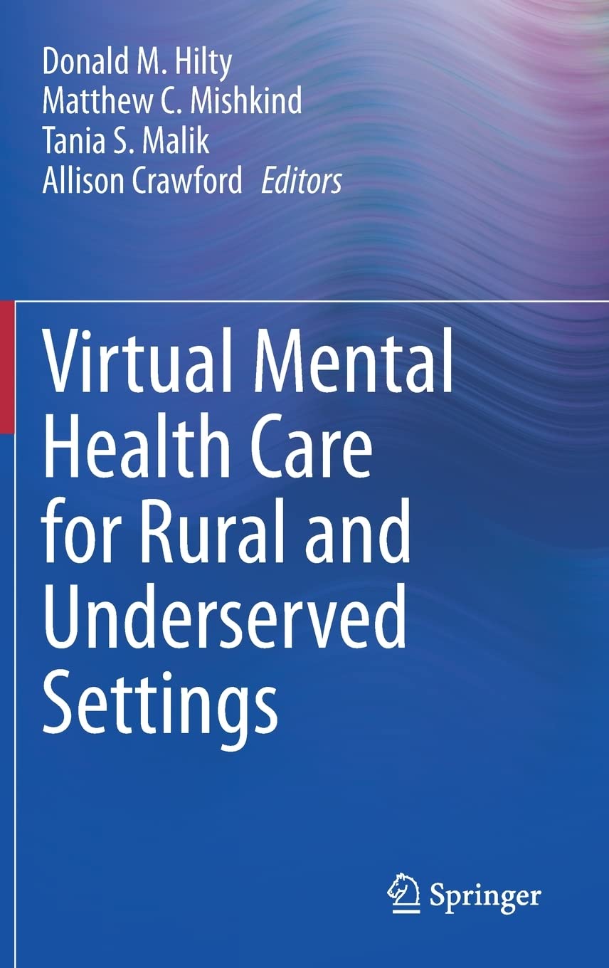 Virtual Mental Health Care For Rural And Underserved Settings Donald M Hilty