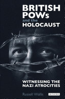 British Pows And The Holocaust Witnessing The Nazi Atrocities 1st Edition Russell Wallis