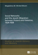 Social Networks And The Jewish Migration Between Poland And Palestine 19241928 1st Edition Magdalena M Wrobel Bloom