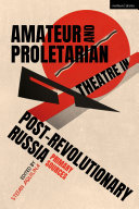 Amateur And Proletarian Theatre In Postrevolutionary Russia Primary Sources 1st Edition Stefan Aquilina