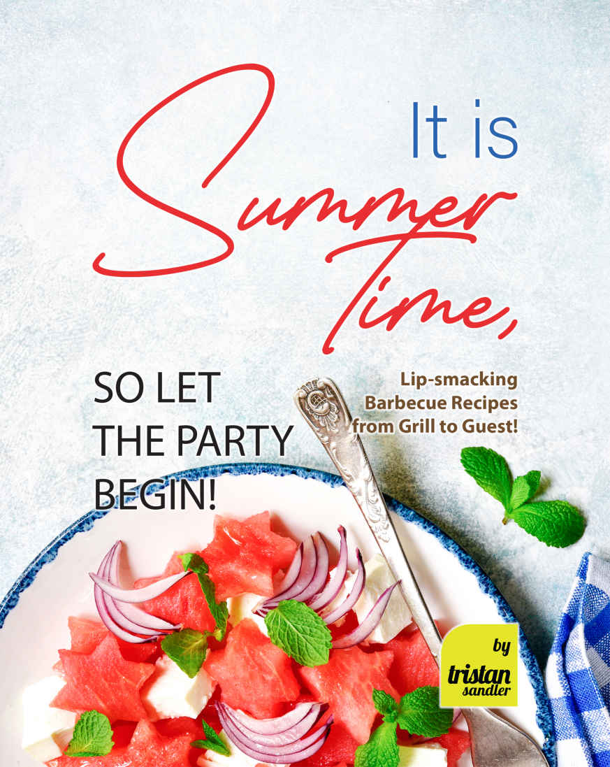 It Is Summertime So Let The Party Begin Lipsmacking Barbecue Recipes From Grill To Guest Sandler