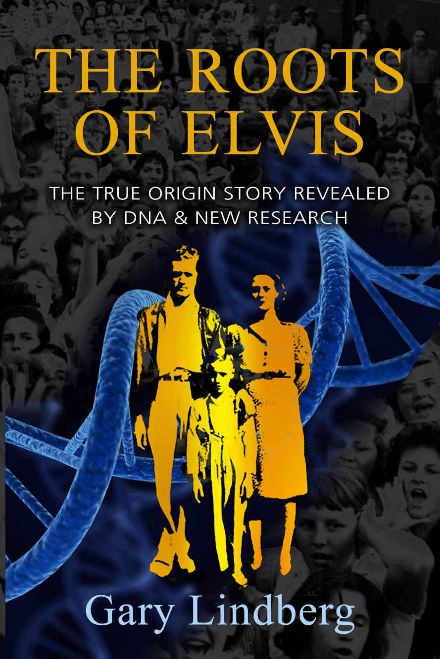 Roots Of Elvis The True Origin Story Revealed By Dna New Research Lindberg