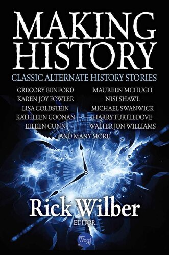 Making History Classic Alternate History Stories Rick Wilber