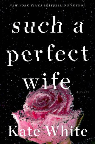 Such A Perfect Wife Kate White