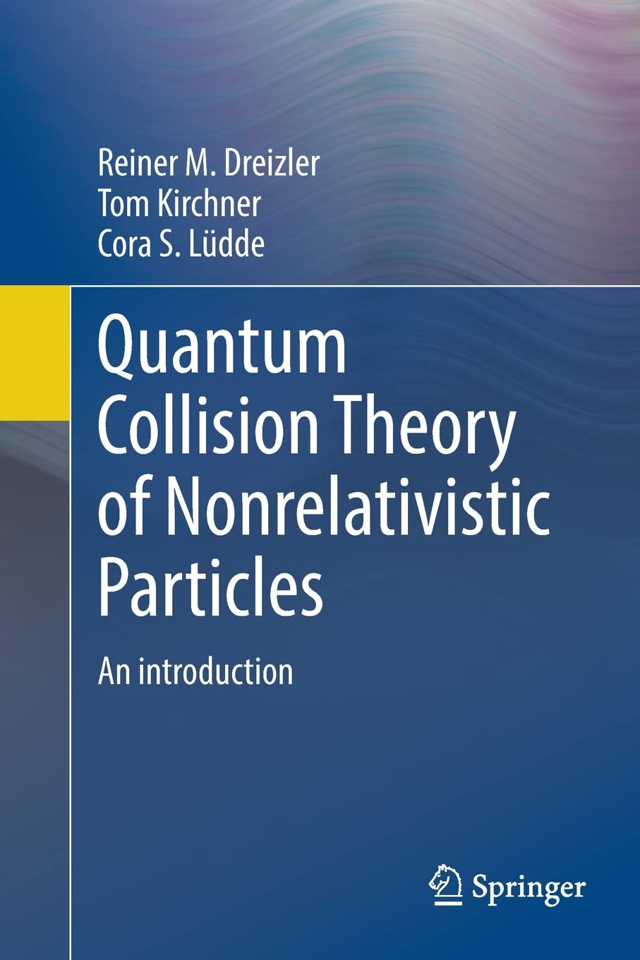 Quantum Collision Theory Of Nonrelativistic Particles An Introduction 1 2022 Reiner M Dreizler