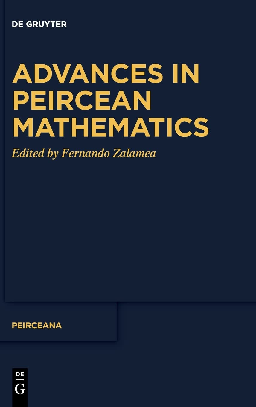 Advances In Peircean Mathematics The Colombian School Fernando Zalamea