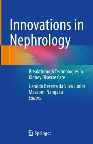 Innovations In Nephrology Breakthrough Technologies In Kidney Disease Care Geraldo Bezerra Da Silva Junior