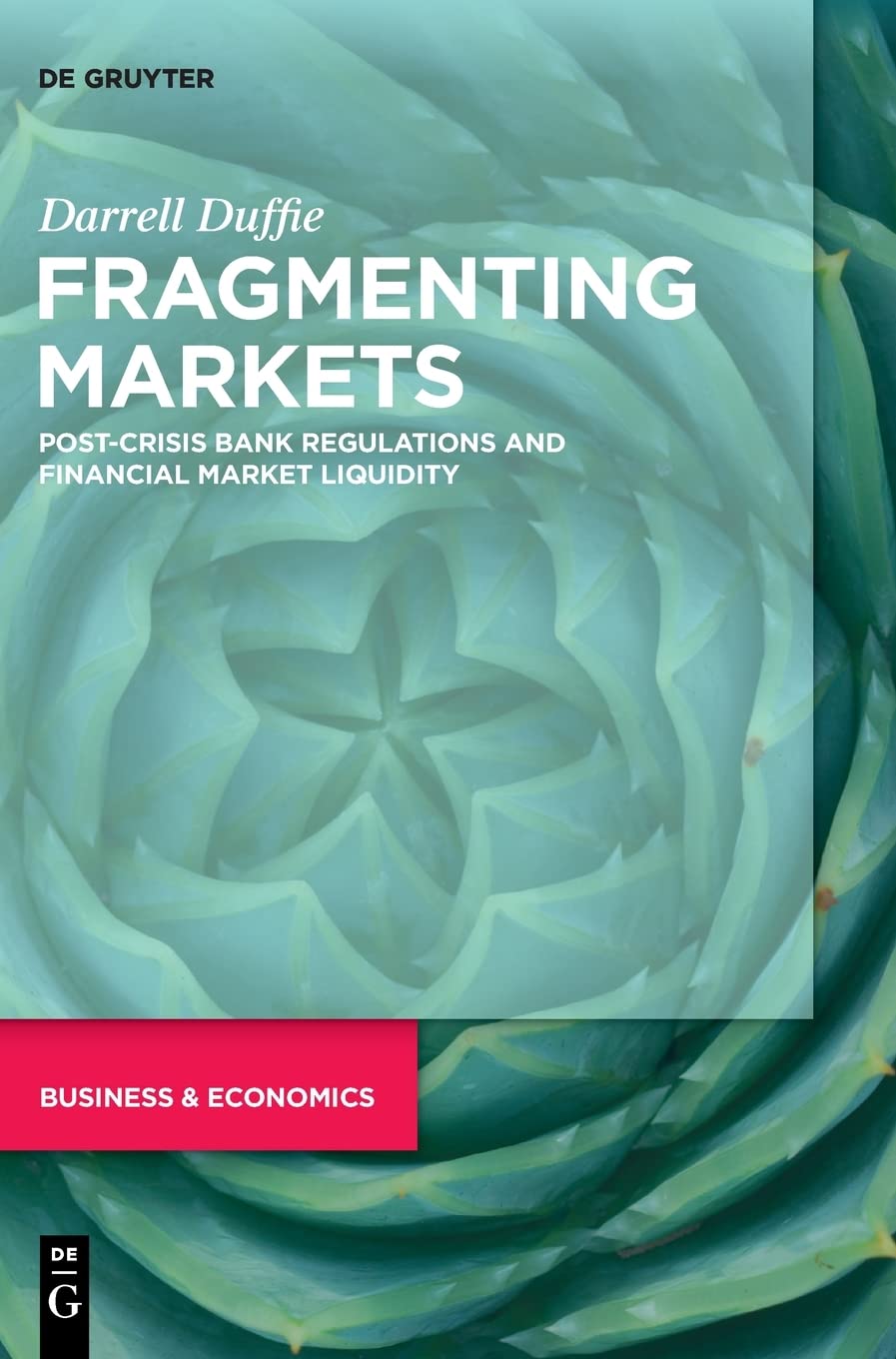 Fragmenting Markets Postcrisis Bank Regulations And Financial Market Liquidity Darrell Duffie