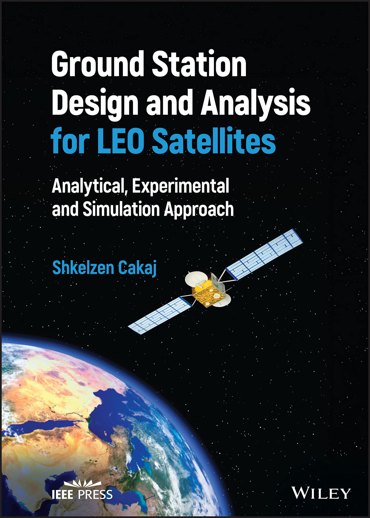 Ground Station Design And Analysis For Leo Satellites Analytical Experimental And Simulation Approach 1st Edition Shkelzen Cakaj