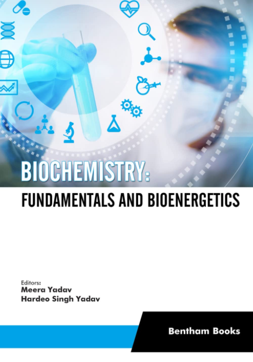 Biochemistry Fundamentals And Bioenergetics Meera Yadav Hardeo Singh Yadav Editor