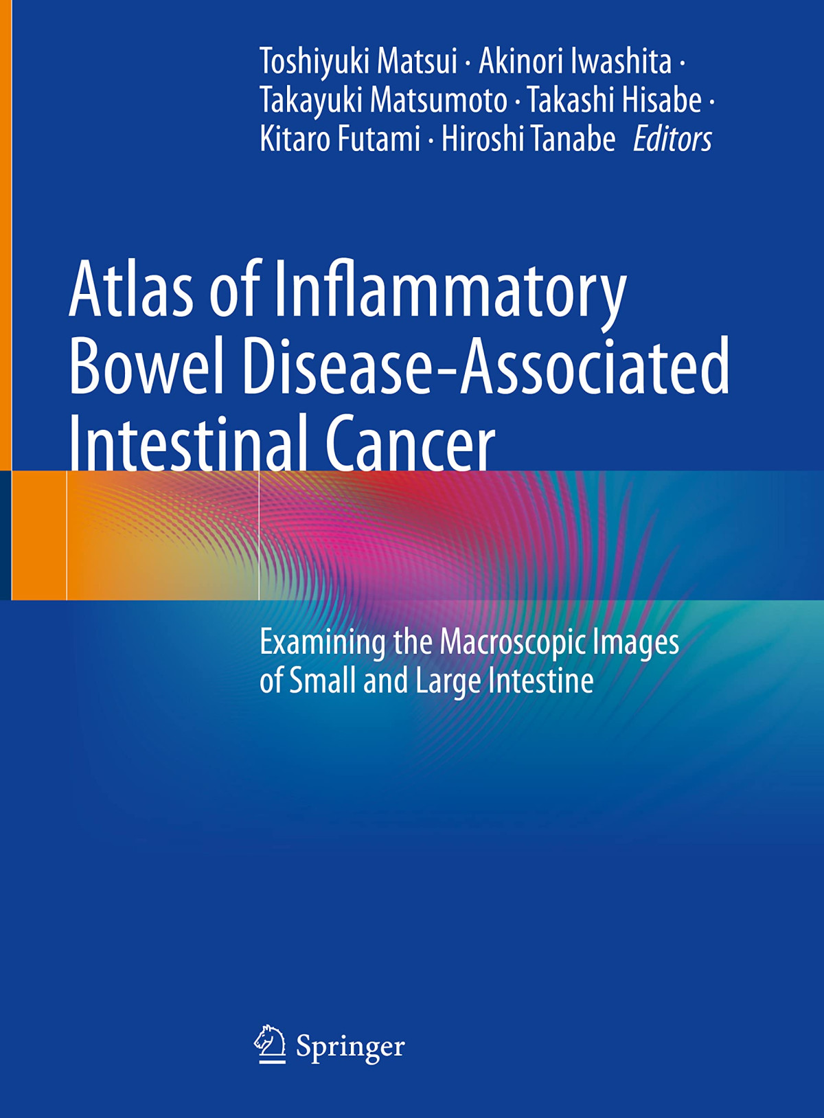 Atlas Of Inflammatory Bowel Diseaseassociated Intestinal Cancer Examining The Macroscopic Images Of Small And Large Intestine 1 2022 Toshiyuki Matsui