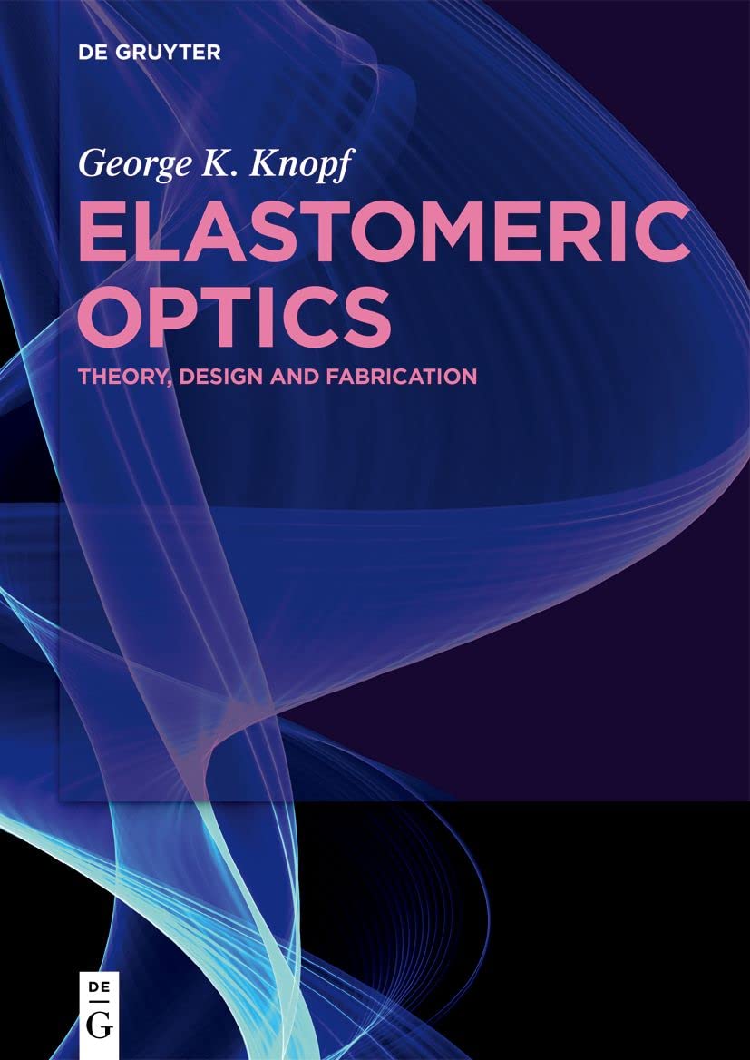 Elastomeric Optics Theory Design And Fabrication George K Knopf