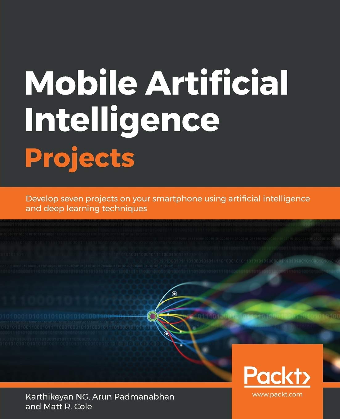 Mobile Artificial Intelligence Projects Develop Seven Projects On Your Smartphone Using Artificial Intelligence And Deep Learning Techniques Karthikeyan Ng