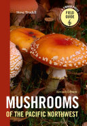 Mushrooms Of The Pacific Northwest Revised Edition Steve Trudell