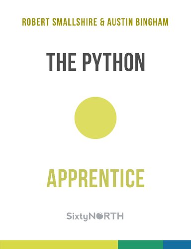 The Python Apprentice Robert Smallshire Austin Bingham And Sixty North