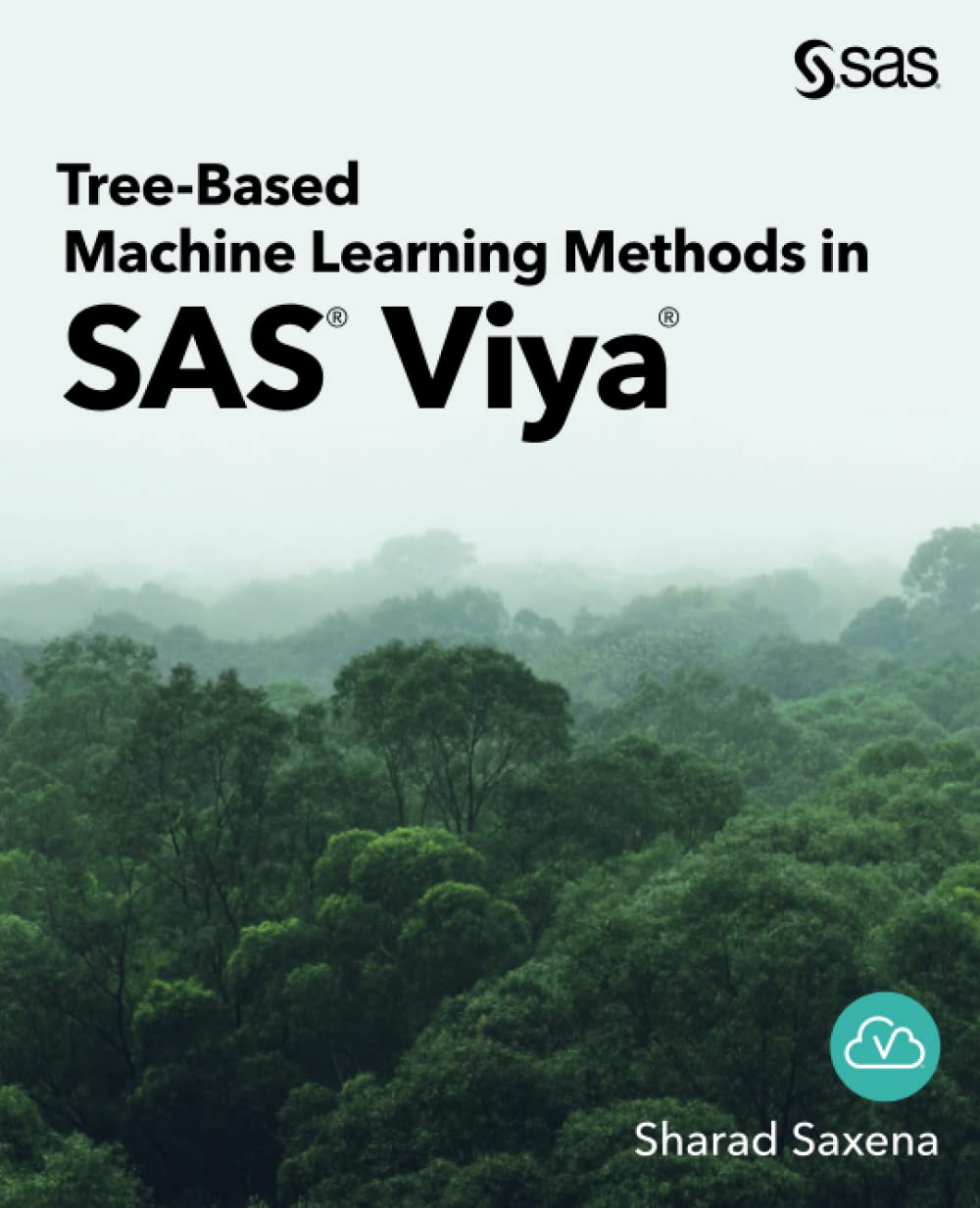 Treebased Machine Learning Methods In Sas Viya Dr Sharad Saxena