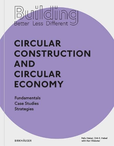 Building Better Less Different Circular Construction And Circular Economy Felix Heisel