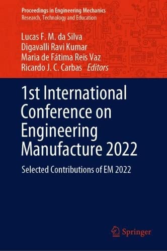 1st International Conference On Engineering Manufacture 2022 Selected Contributions Of Em 2022 Lucas F M Da Silva
