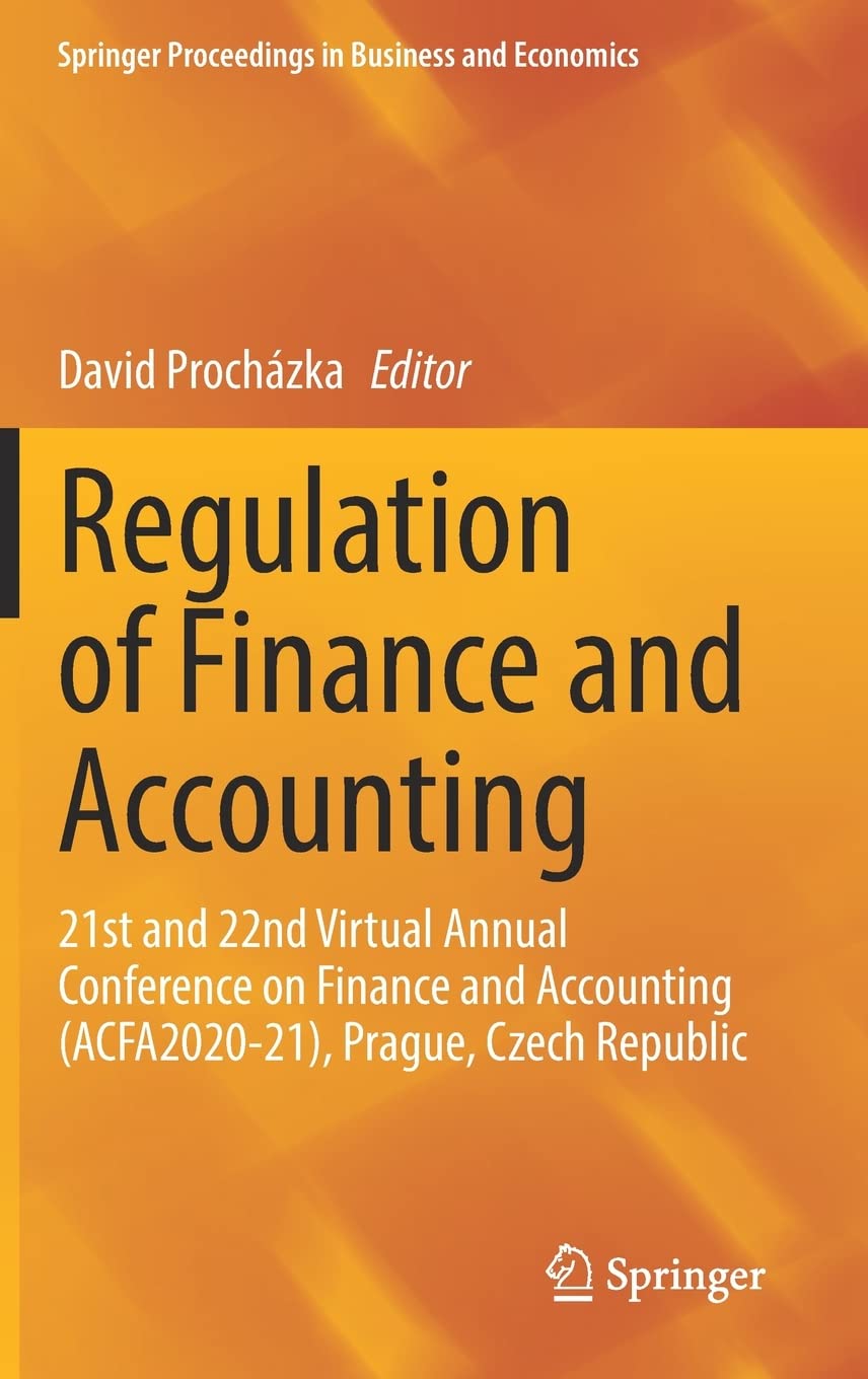 Regulation Of Finance And Accounting 21st And 22nd Virtual Annual Conference On Finance And Accounting Acfa202021 Prague Czech Republic David Prochzka
