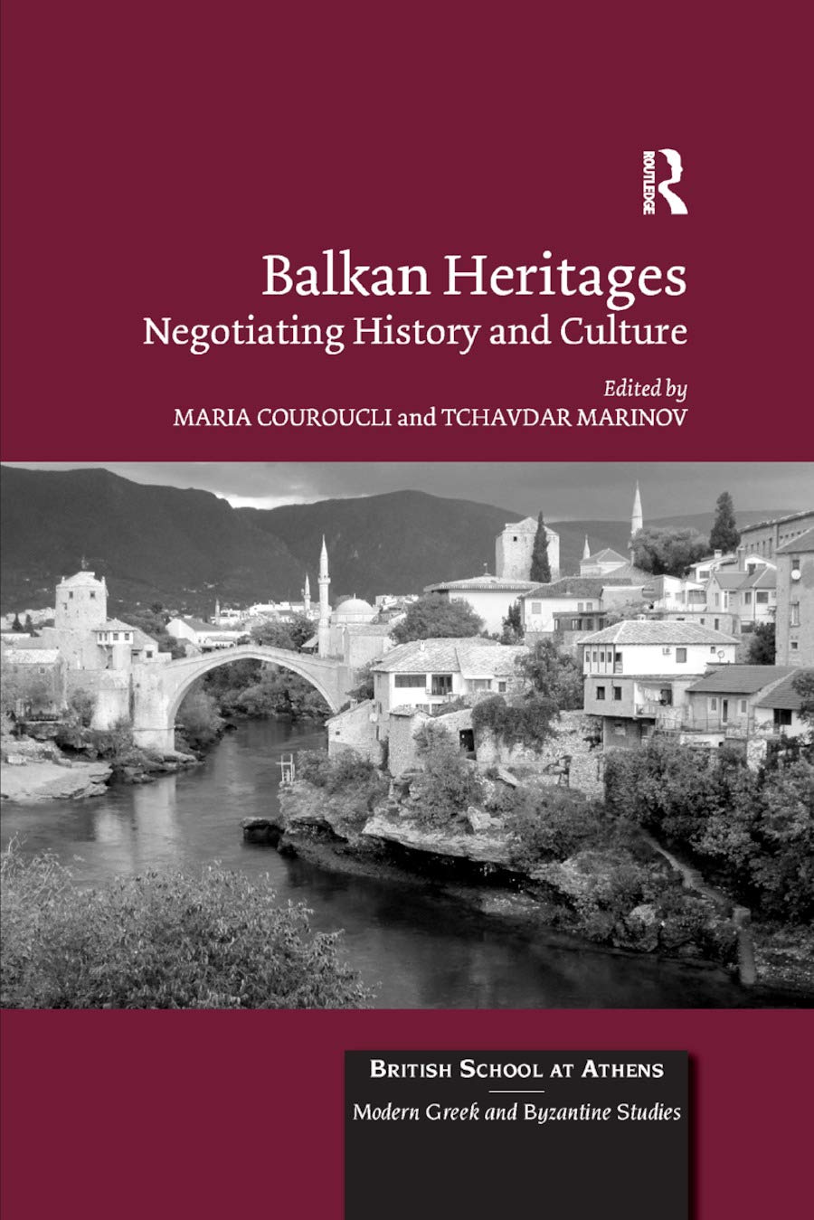 Balkan Heritages Negotiating History And Culture Maria Couroucli