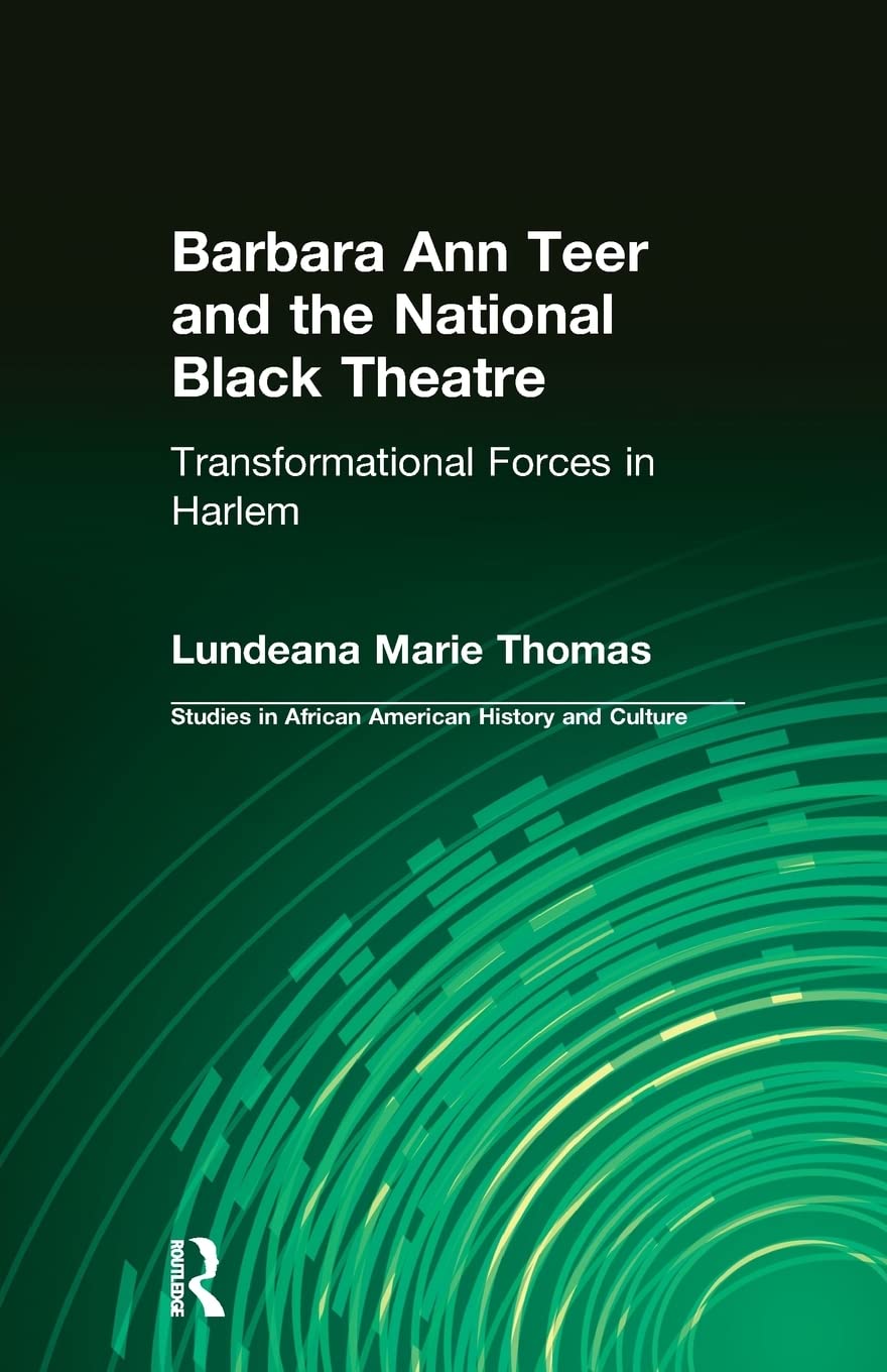 Barbara Ann Teer And The National Black Theatre Transformational Forces In Harlem Lundeana Marie Thomas