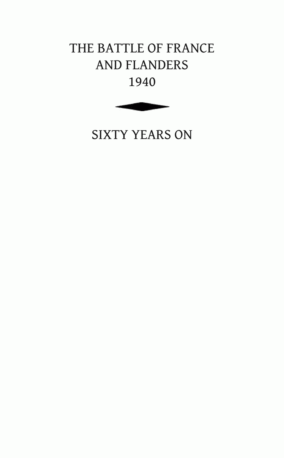 The Battle For France Flanders Sixty Years On Brian Bond Michael Taylor