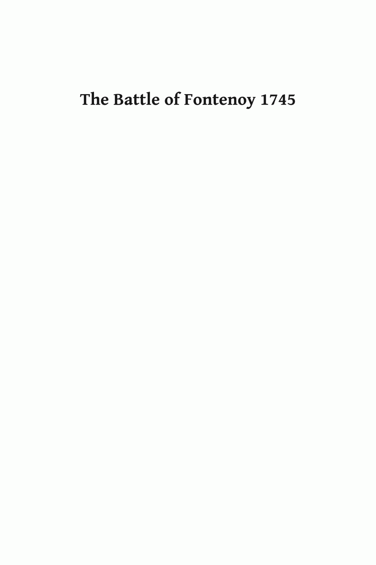 The Battle Of Fontenoy 1745 Saxe Against Cumberland In The War Of The Austrian Succession James Falkner