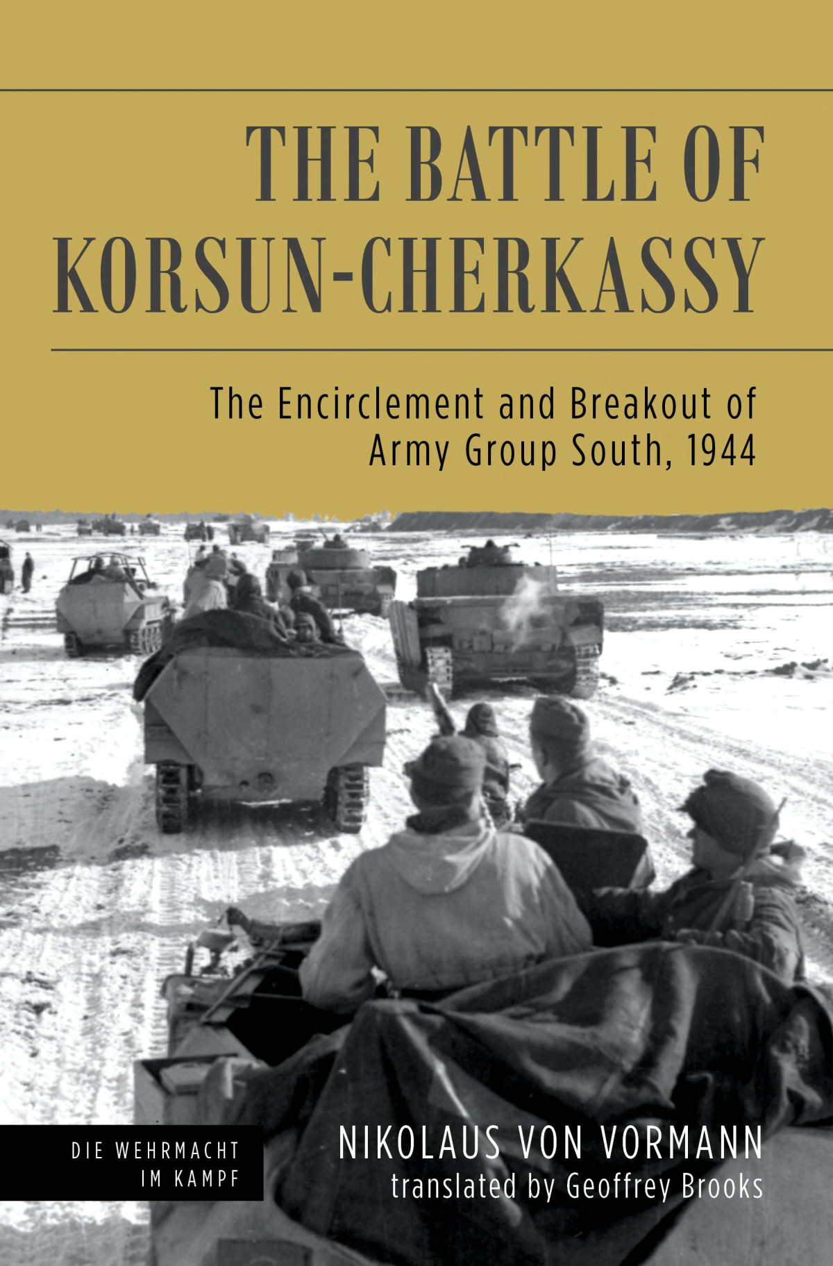 The Battle Of Korsuncherkassy The Encirclement And Breakout Of Army Group South 1944 1st Edition Nikolaus Von Vormann