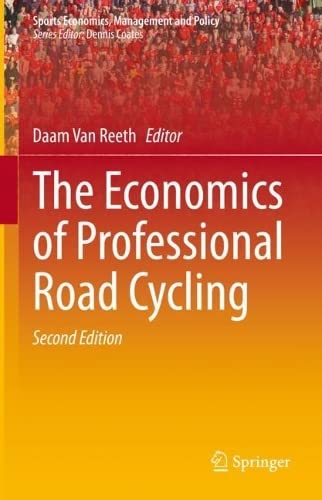 The Economics Of Professional Road Cycling 2nd Edition Daam Van Reeth