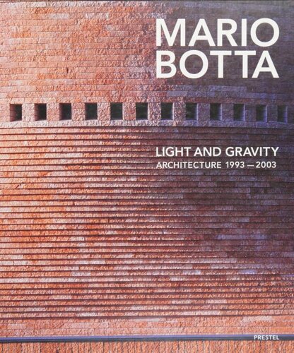 Mario Botta Light And Gravity Architecture 19932003 Mario Botta