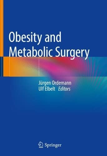 Obesity And Metabolic Surgery Jrgen Ordemann Ulf Elbelt