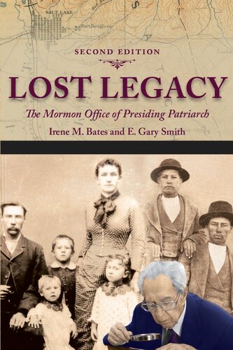 Lost Legacy The Mormon Office Of Presiding Patriarch Irene Bates E Gary Smith