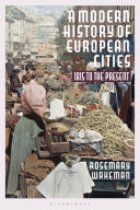 A Modern History Of European Cities 1815 To The Present Rosemary Wakeman