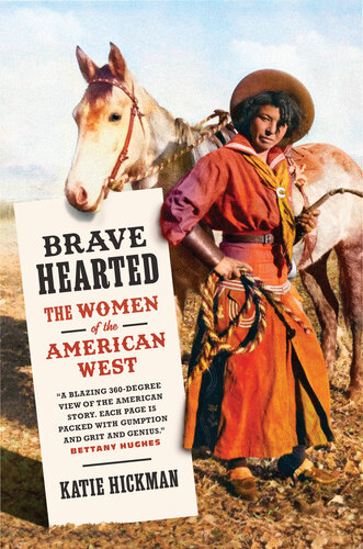 Brave Hearted The Women Of The American West 18361880 Katie Hickman