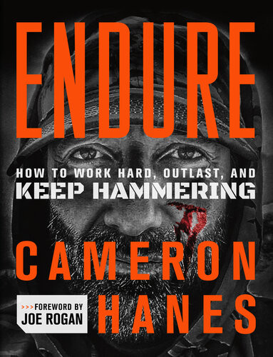 Endure How To Work Hard Outlast And Keep Hammering Cameron Hanes