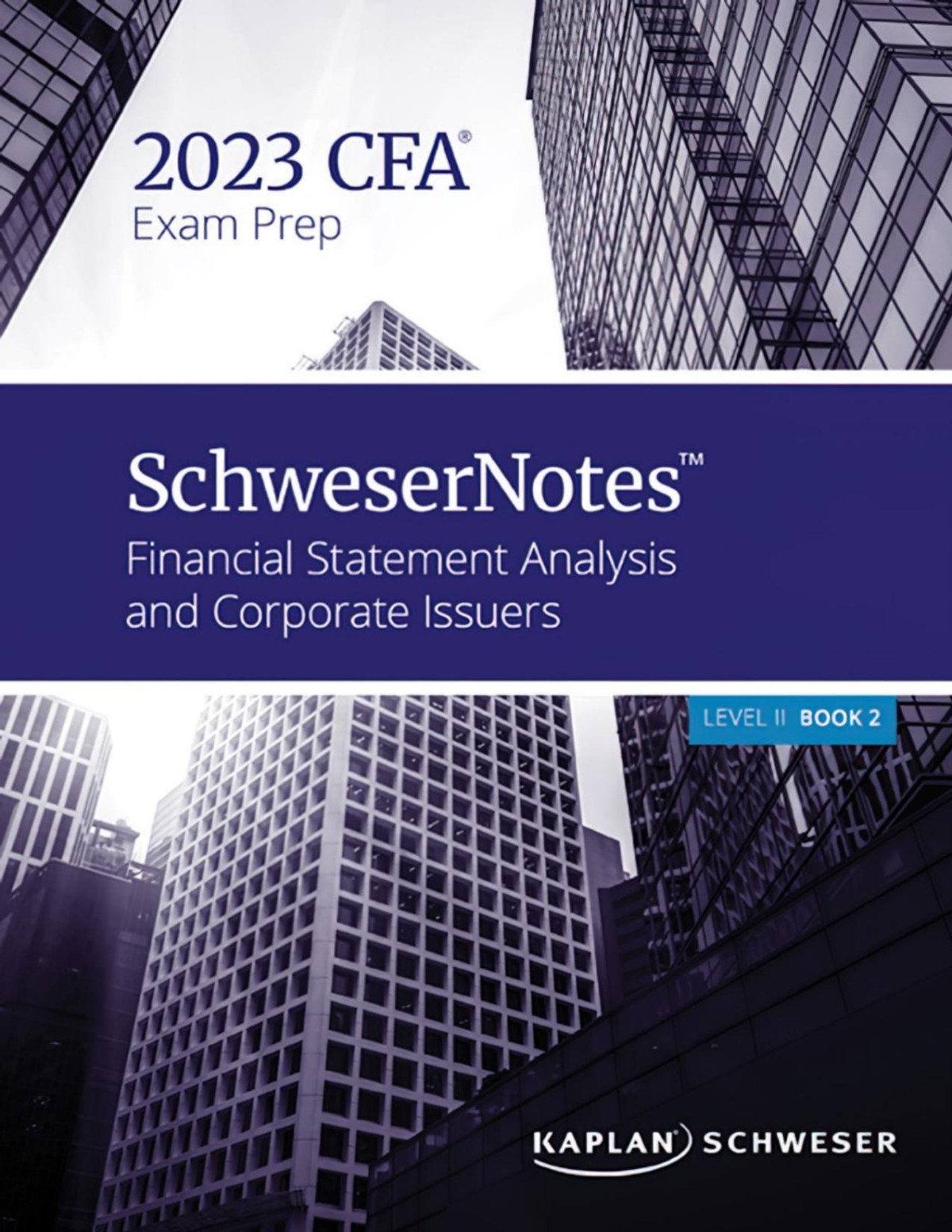 Schwesernotes 2023 Level Ii Cfa Book 2 Financial Statement Analysis And Corporate Issuers 1st Edition Kaplan Schweser