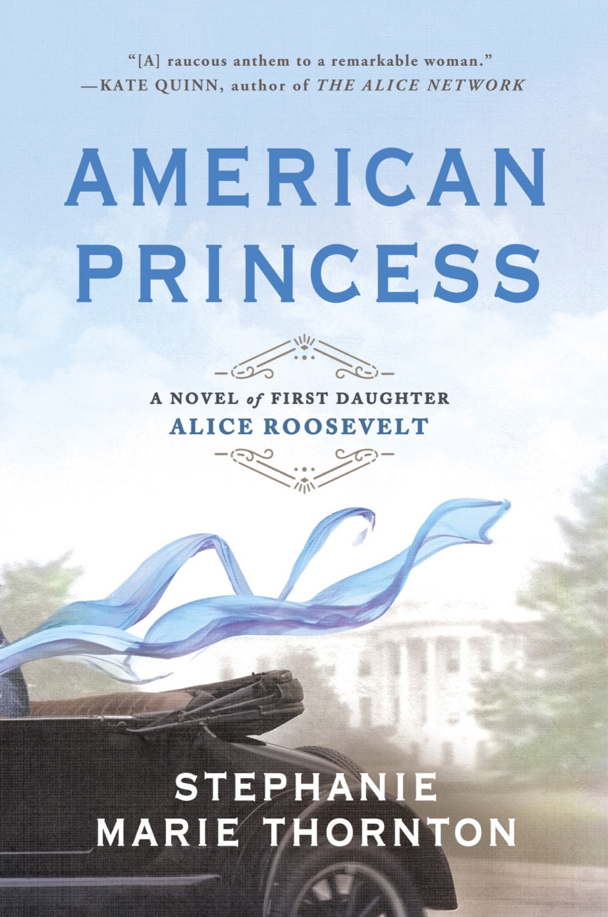American Princess A Novel Of First Daughter Alice Roosevelt Stephanie Marie Thornton