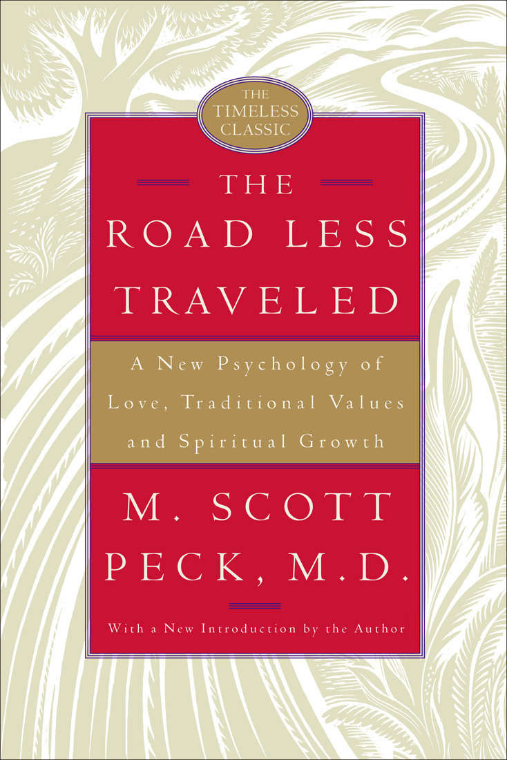 The Road Less Traveled A New Psychology Of Love Traditional Values And Spiritual Growth M Scott Peck