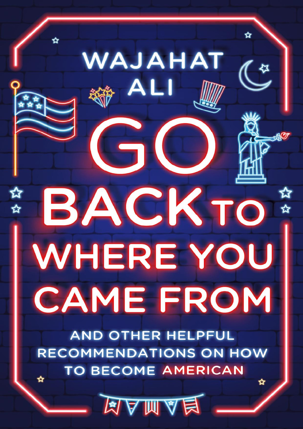 Go Back To Where You Came From Wajahat Ali