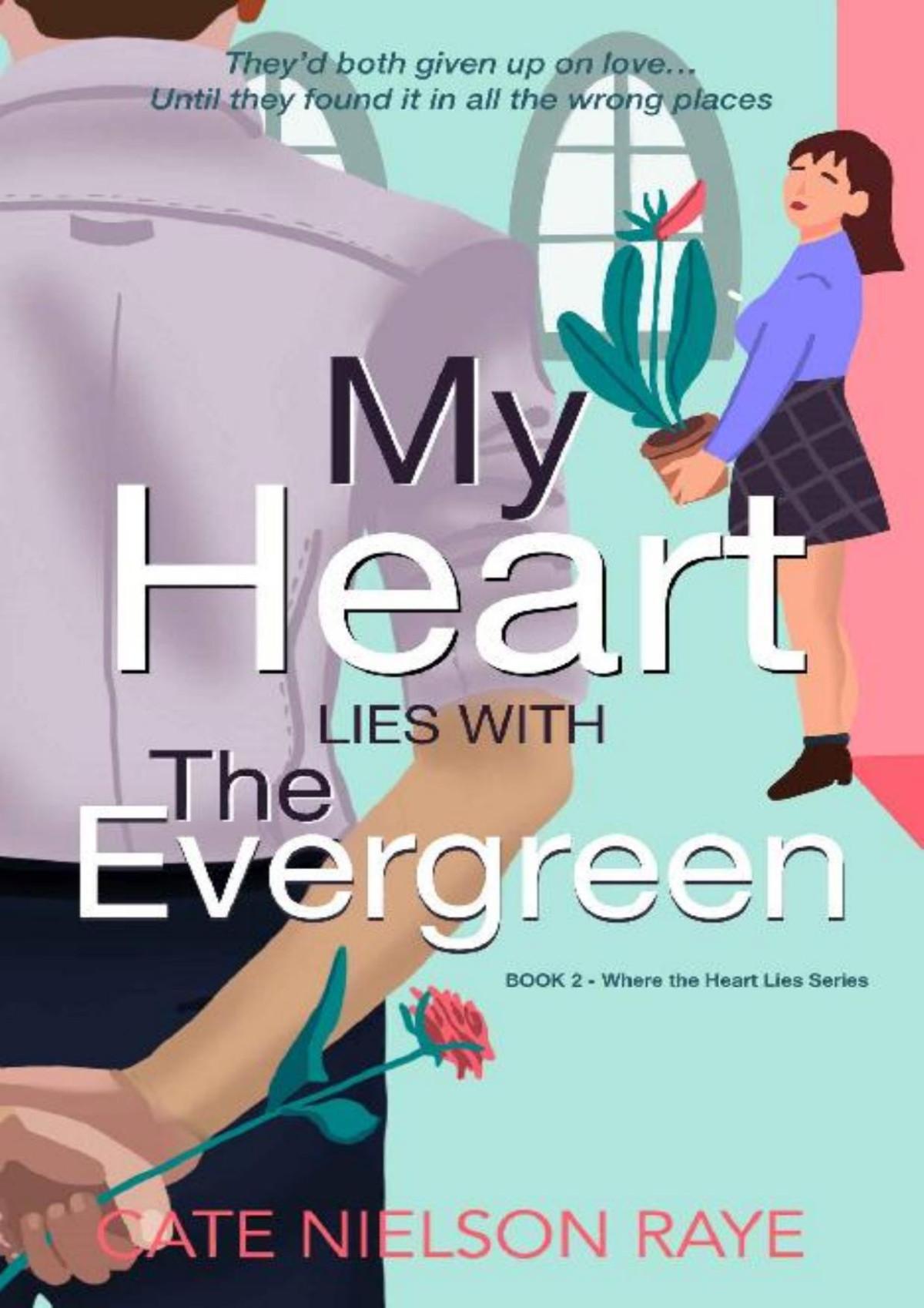 My Heart Lies With The Evergreen Where The Heart Lies Book 2 Cate Nielson Raye