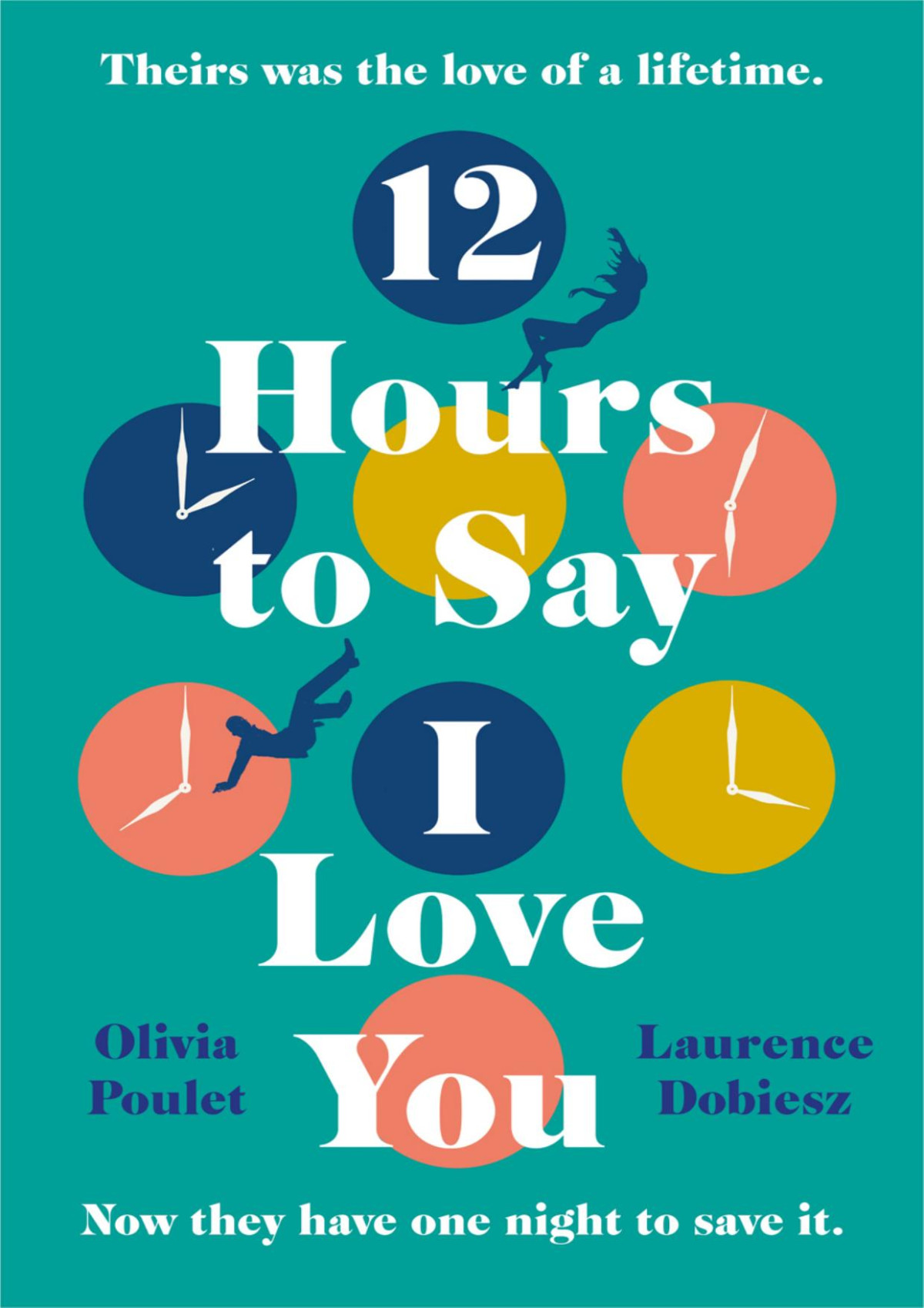 12 Hours To Say I Love You Olivia Poulet Laurence Dobiesz