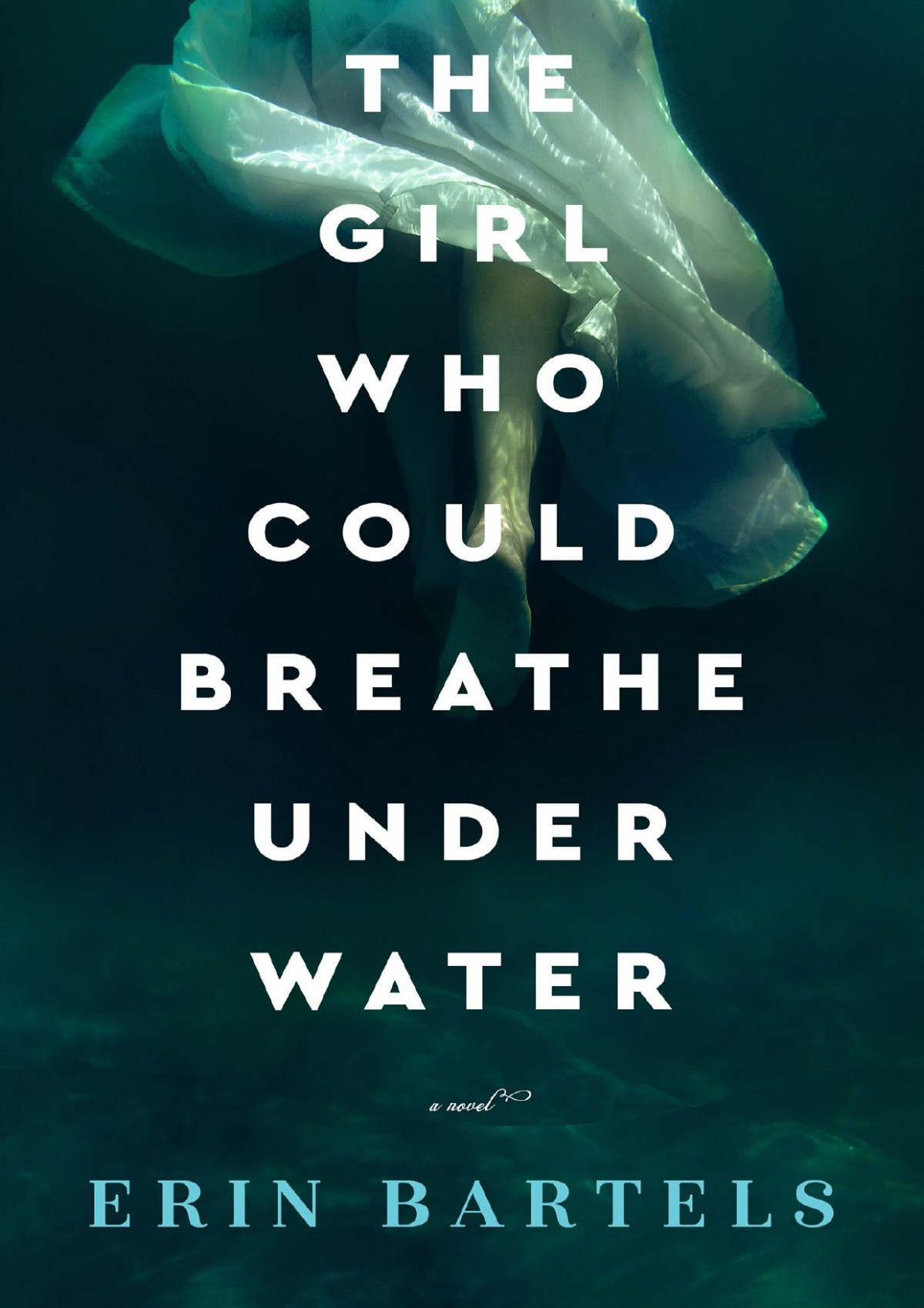 The Girl Who Could Breathe Under Water Erin Bartels