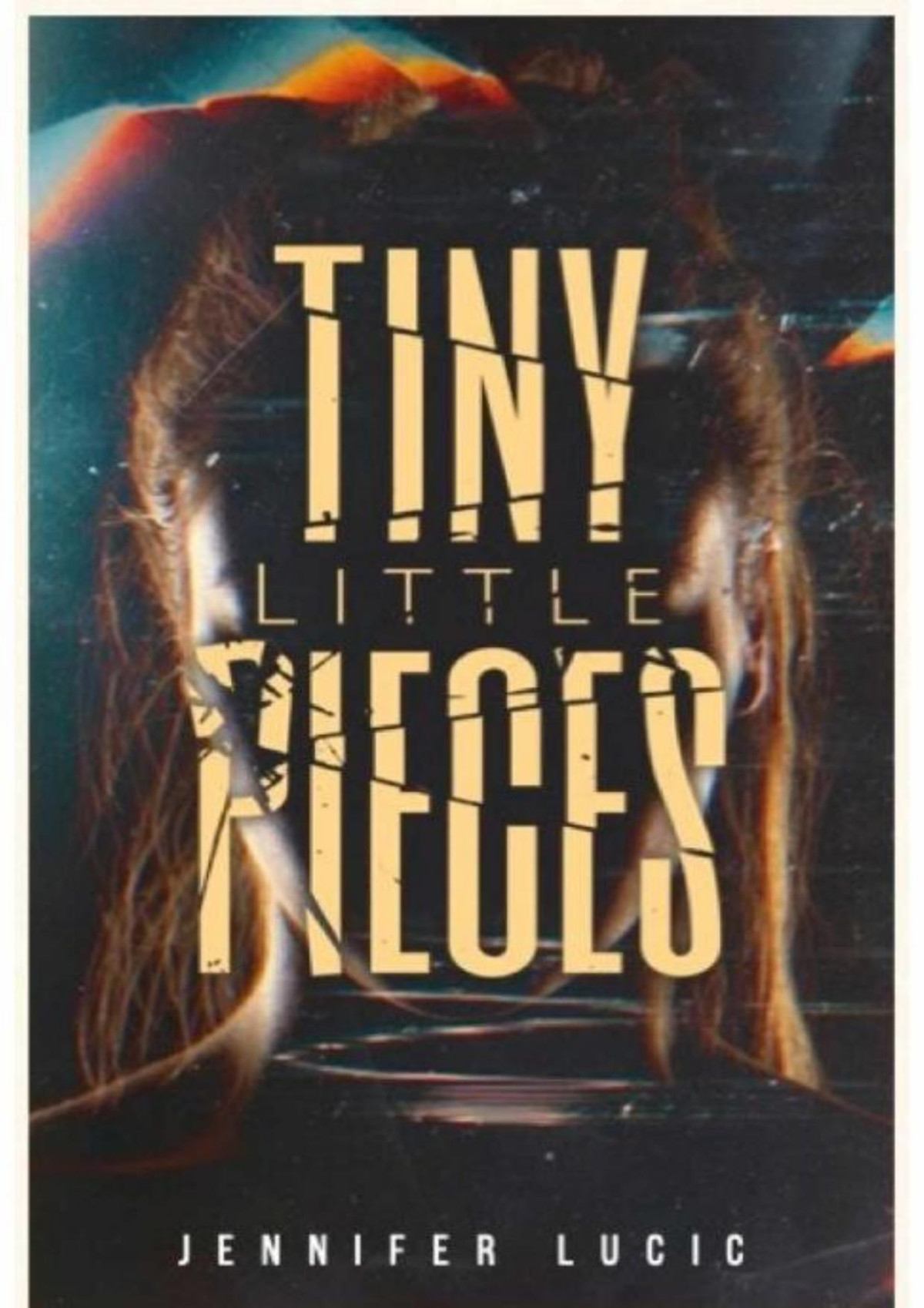 Tiny Little Pieces Jennifer Lucic